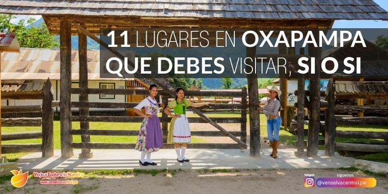 11 lugares en oxapampa que debes visitar si o